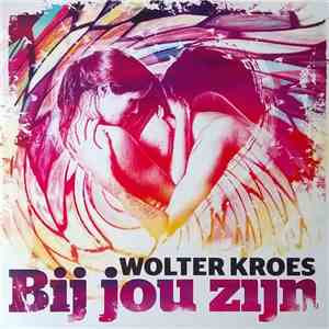 Wolter Kroes - Bij Jou Zijn