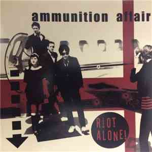 Ammunition Affair - Riot Alone!