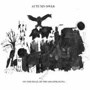 Autumn Owls - On The Trail Of The Disappearing