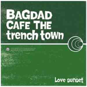 Bagdad Cafe The Trench Town - Love Sunset