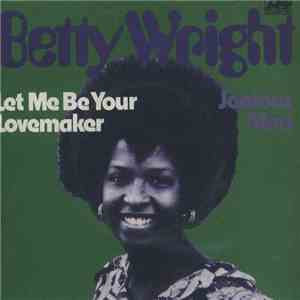 Betty Wright - Let Me Be Your Lovemaker / Jealous Man