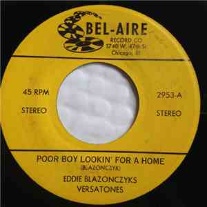 Eddie Blazonczyks Versatones - Poor Boy Lookin' For A Home / Four In The Mo ...