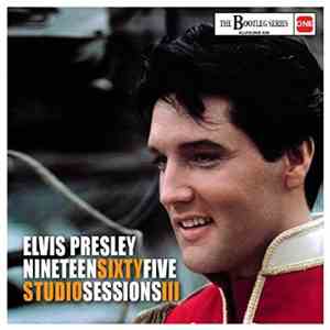 Elvis Presley - Elvis Presley Nineteen Sixty Five Studio Sessions III