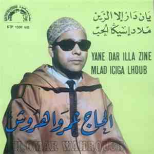 الحاج عمر واهروش =  H.Omar Wahrouch - يان دار إلا الزين / ملاد إسيگا الحب = ...