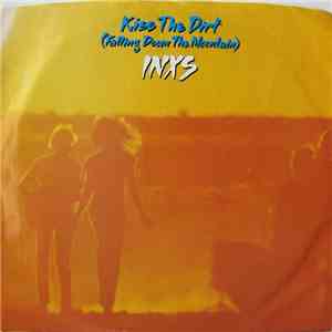 INXS - Kiss The Dirt (Falling Down The Mountain)