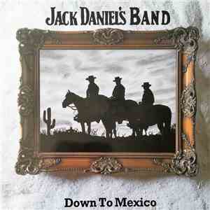 Jack Daniel's Band  - Down To Mexico