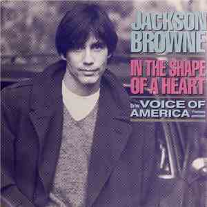 Jackson Browne - In The Shape Of A Heart / Voice Of America