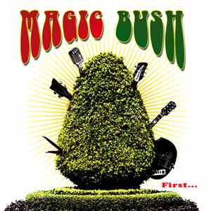 Magic Bush - First...