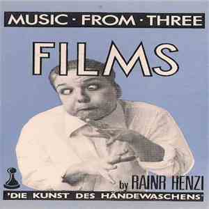 Rainr Henzl - Music From Three Films 'Die Kunst Des Handewaschens'
