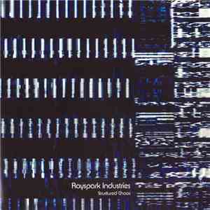Rayspark Industries - Structured Chaos