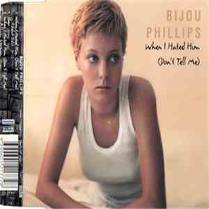 Bijou Phillips - When I Hated Him (Don't Tell Me)