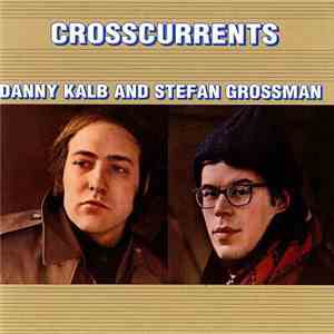 Danny Kalb And Stefan Grossman - Crosscurrents