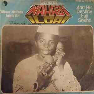 General Wahabi Ilori And His Destiny Fuji Sound - Oluwa Ma Pada Lehin Mi