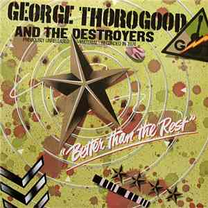 George Thorogood And The Destroyers - Better Than The Rest