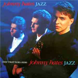Johnny Hates Jazz - I Don't Want To Be A Hero