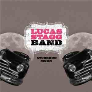 Lucas Stagg Band - Stubborn Moon