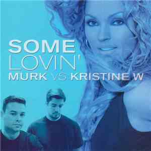 Murk vs. Kristine W - Some Lovin'