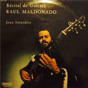 Raul Maldonado - Récital De Guitare - Jeux Interdits