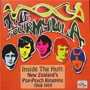 The Fourmyula - Inside The Hutt - New Zealand's Pop-Psych Kingpins 1968-1969