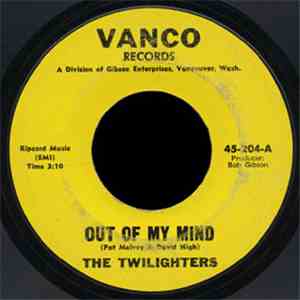The Twilighters  - Out Of My Mind / I Need Your Lovin