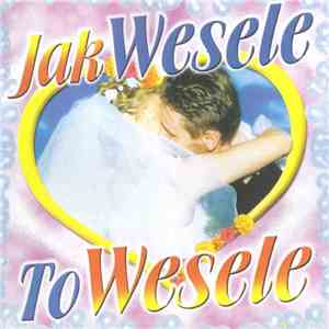 Unknown Artist - Jak Wesele To Wesele