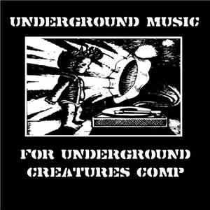 Various - Underground Music For Underground Creatures