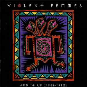 Violent Femmes - Add It Up (1981-1993)