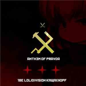 18e Lolidivision Kawaiikopf - Anthem Of Pravda