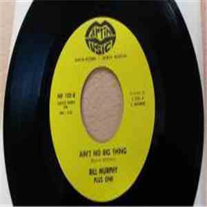Bill Murphy Plus One - Ain't No Big Thing / Happy Days Are-A-Comin'