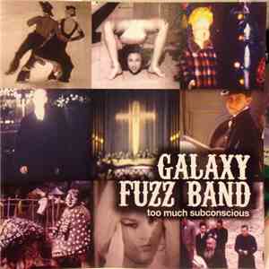 Galaxy Fuzz Band - Too Much Subconscious