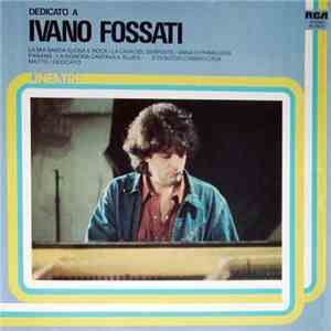 Ivano Fossati - Dedicato A