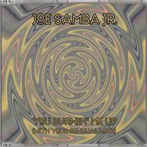 Joe Samba Jr. - You Burnin' Me Up (With Your Sensual Love)