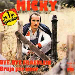 Micky  - Bye, Bye Fraeulein / Bruja Por Amor