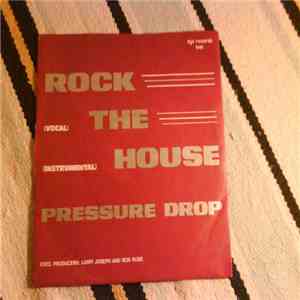 Pressure Drop  - Rock The House (You'll Never Be)