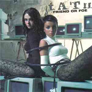 t.A.T.u. - Friend Or Foe