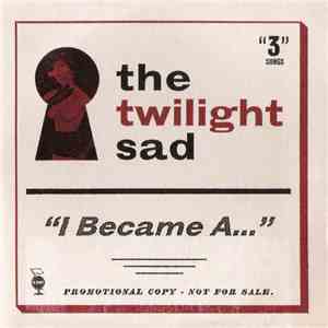 The Twilight Sad - I Became A...
