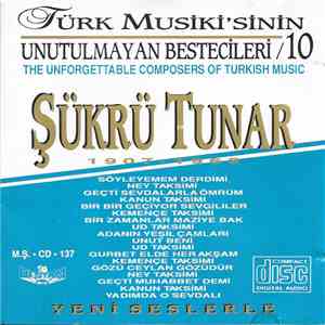Various - Şükrü Tunar - Türk Musiki´sinin Unutulmayan Besteceleri 10