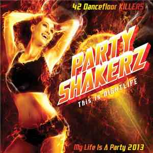 Various - Party Shakerz - This Is Nightlife - My Life Is A Party 2013