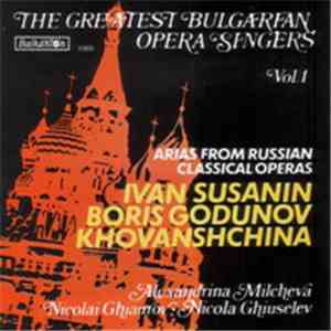 Various - The Greatest Bulgarian Opera Singers Vol. 1: Arias From Russian C ...