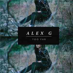 Alex G  - Too Far