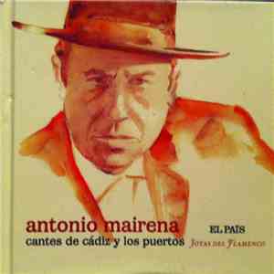 Antonio Mairena - Cantes De Cádiz Y Los Puertos