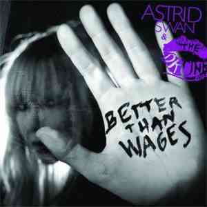 Astrid Swan & The Drunk Lovers - Better Than Wages
