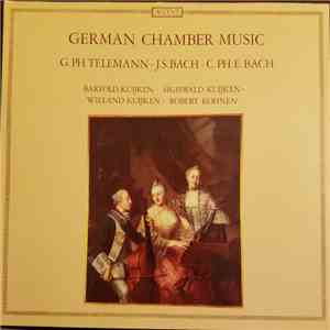 Bartold Kuijken, Sigiswald Kuijken, Wieland Kuijken, Robert Kohnen - German Chamber Music / G. Ph. Telemann - J. S. Bach - C. Ph. E. Bach