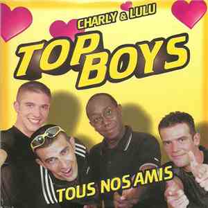 Charly & Lulu + Top Boys - Tous Nos Amis