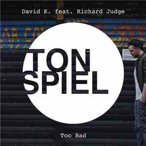 David K.  Feat. Richard Judge - Too Bad