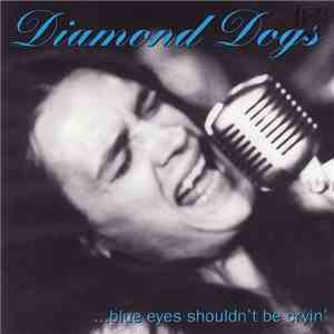 Diamond Dogs - ...Blue Eyes Shouldn't Be Cryin'