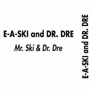 E-A-Ski and Dr. Dre - Mr. Ski & Dr. Dre