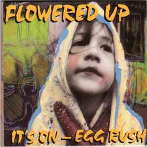Flowered Up - It's On / Egg Rush