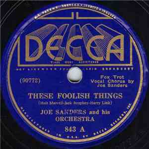 Joe Sanders And His Orchestra - These Foolish Things / My First Thrill