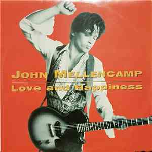 John Mellencamp - Love & Happiness